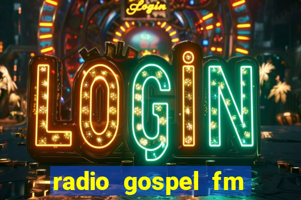 radio gospel fm salvador bahia