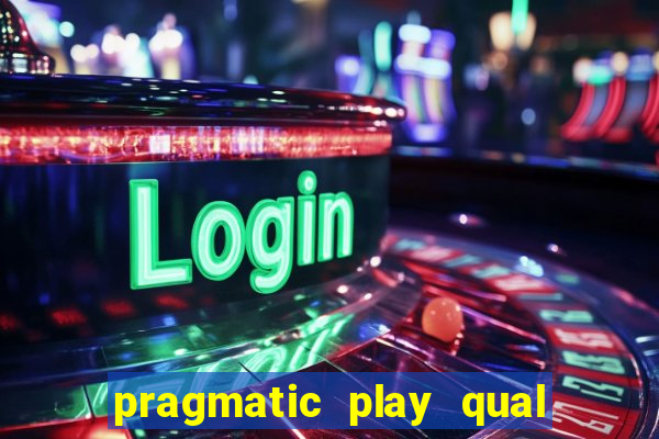 pragmatic play qual jogo paga mais