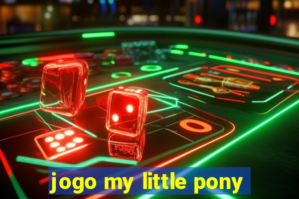 jogo my little pony