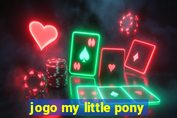 jogo my little pony