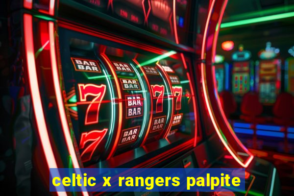 celtic x rangers palpite