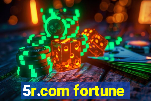 5r.com fortune