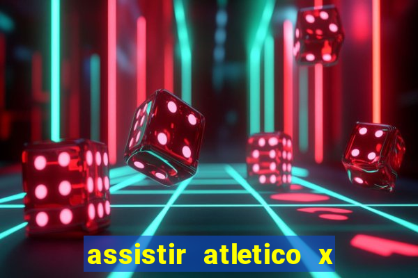 assistir atletico x botafogo ao vivo hd