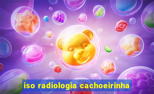 iso radiologia cachoeirinha