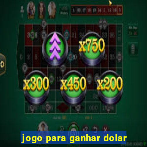 jogo para ganhar dolar