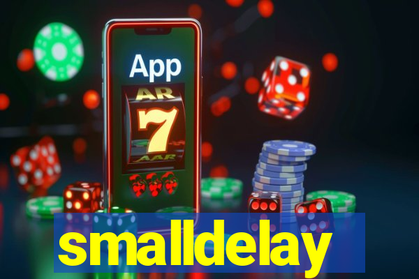 smalldelay