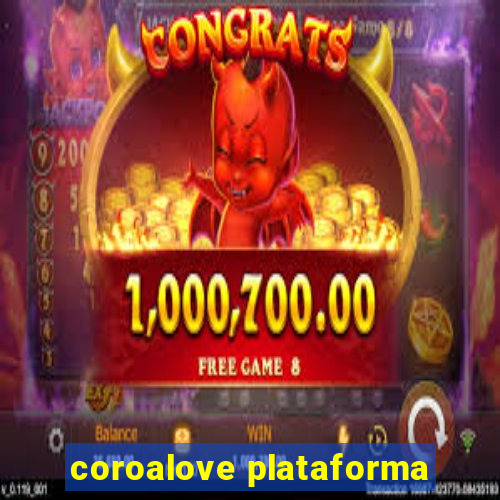 coroalove plataforma