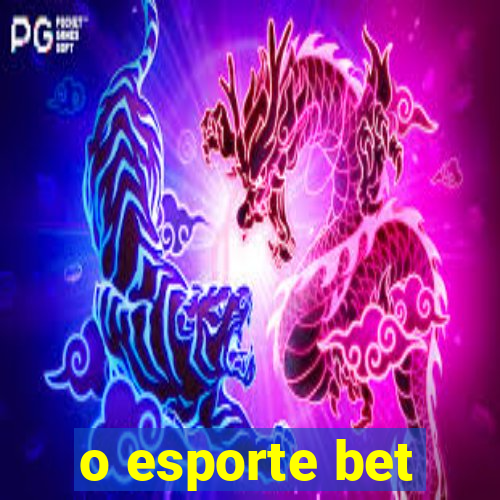 o esporte bet