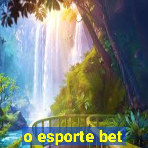 o esporte bet