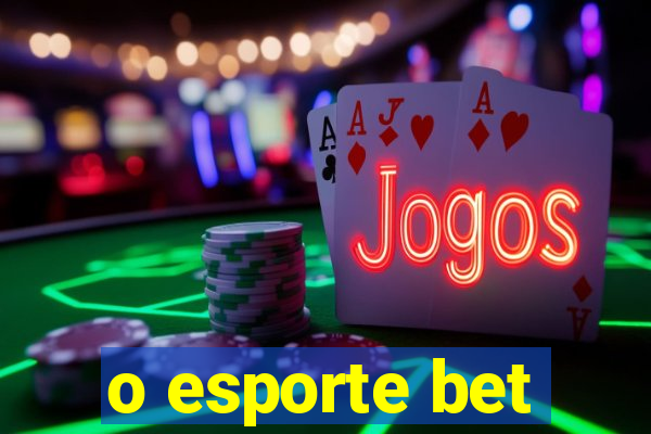 o esporte bet