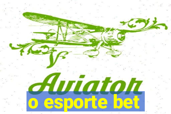 o esporte bet