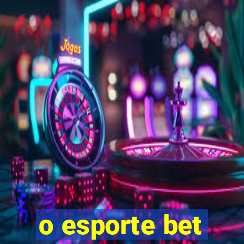 o esporte bet