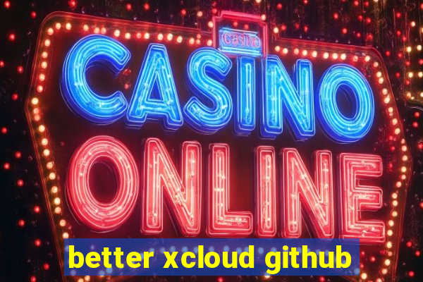 better xcloud github