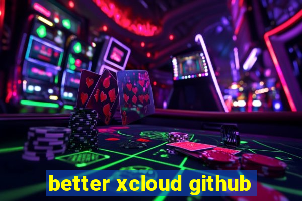 better xcloud github