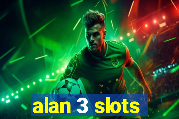 alan 3 slots