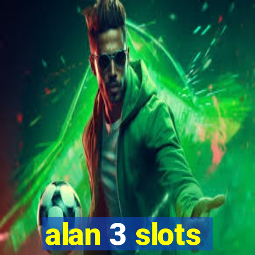 alan 3 slots