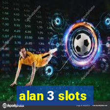 alan 3 slots