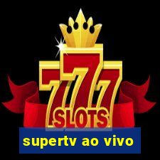 supertv ao vivo