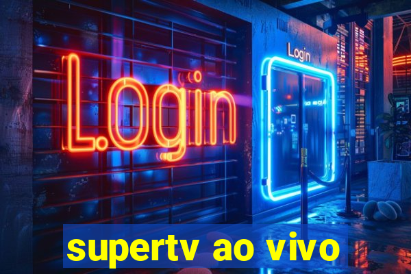 supertv ao vivo