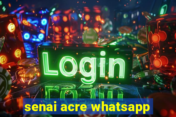 senai acre whatsapp