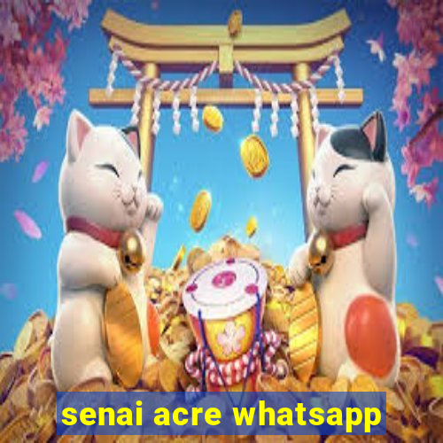 senai acre whatsapp