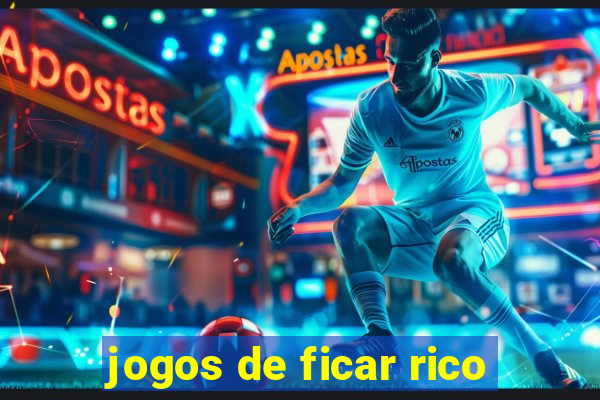 jogos de ficar rico