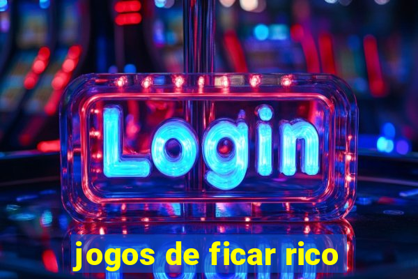 jogos de ficar rico