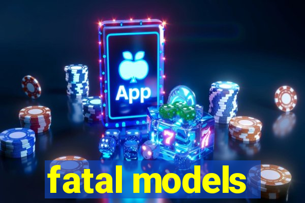 fatal models