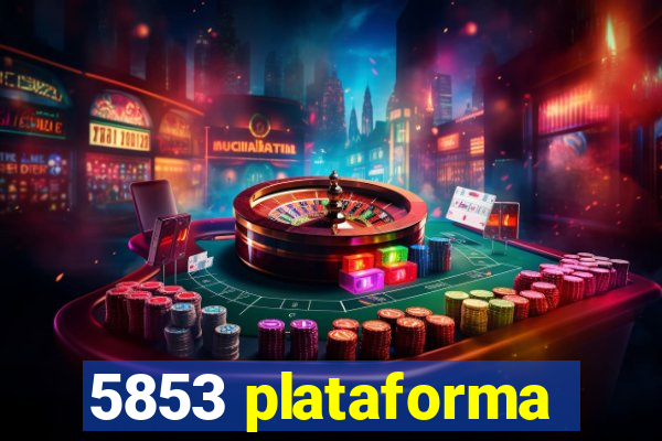 5853 plataforma