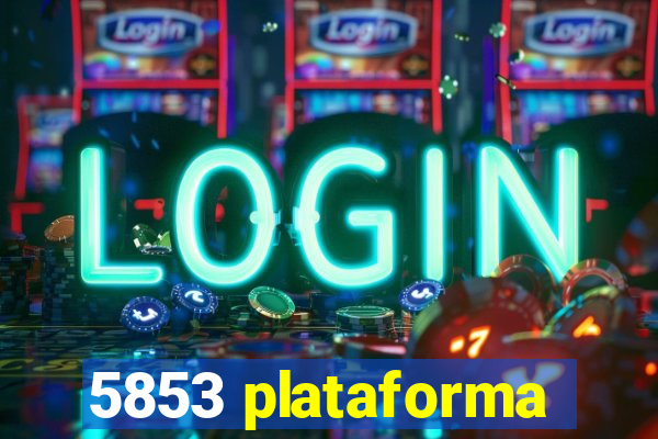 5853 plataforma