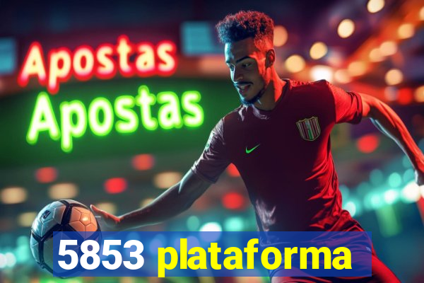 5853 plataforma