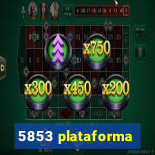 5853 plataforma