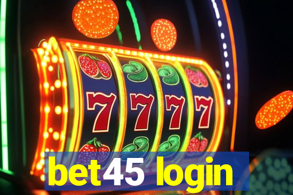 bet45 login