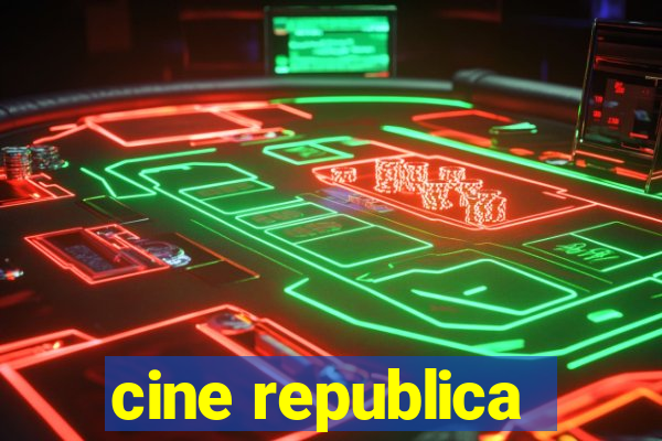 cine republica