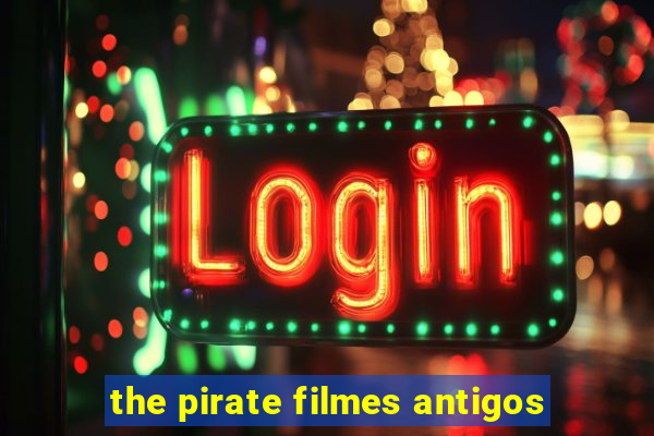 the pirate filmes antigos