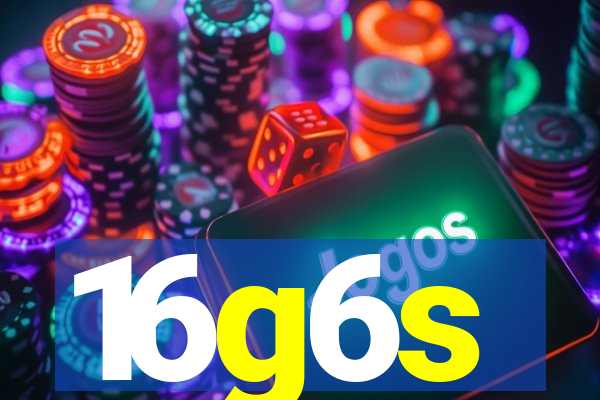 16g6s