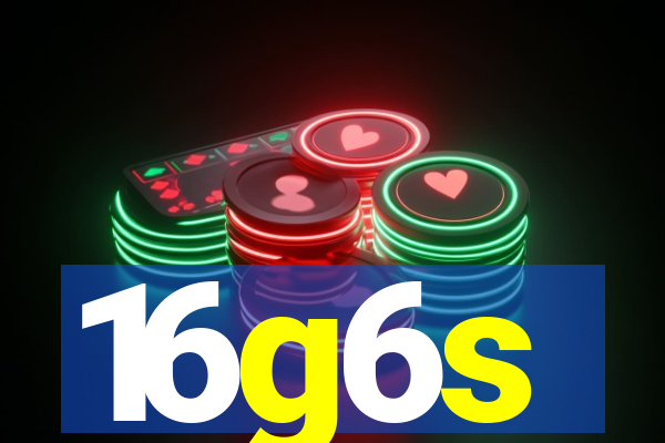 16g6s