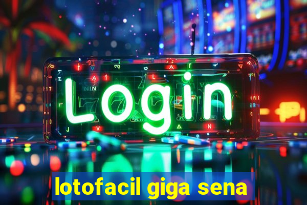 lotofacil giga sena