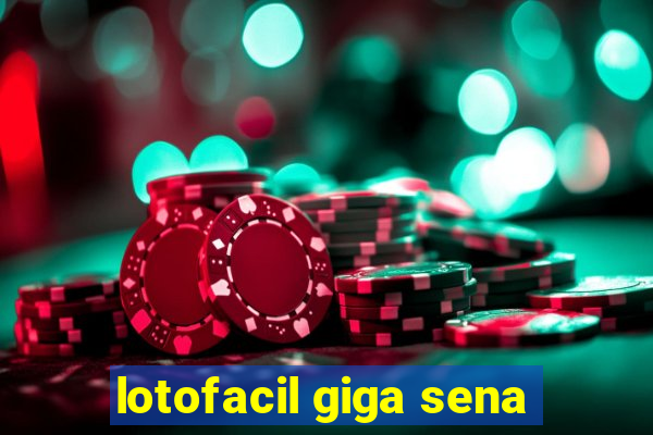 lotofacil giga sena