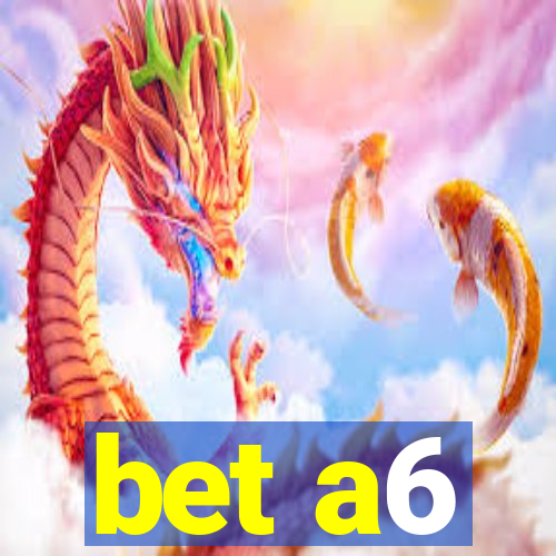 bet a6