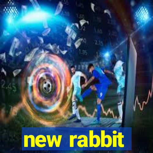 new rabbit