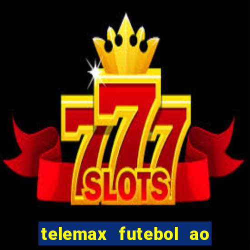 telemax futebol ao vivo gratis