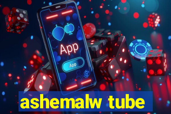 ashemalw tube