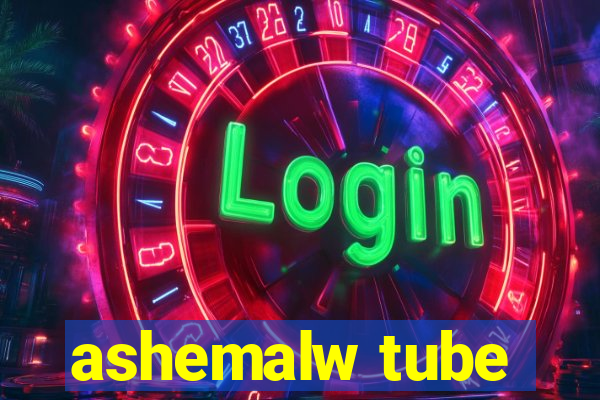 ashemalw tube