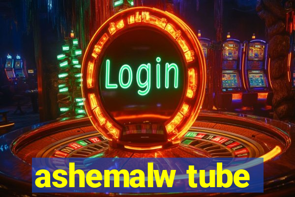 ashemalw tube