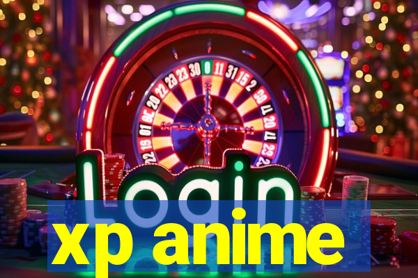 xp anime