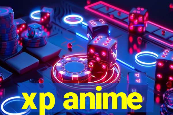 xp anime