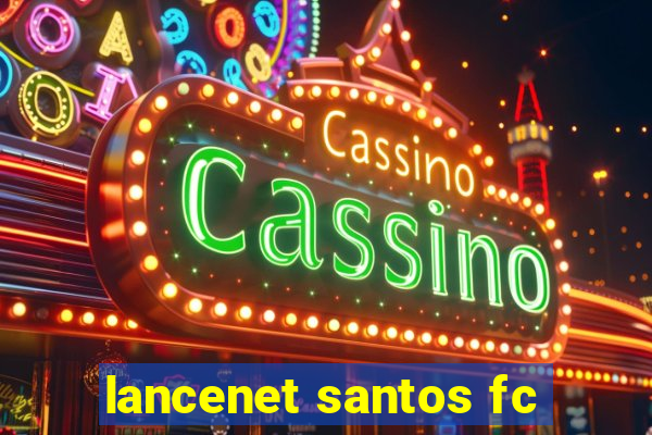 lancenet santos fc