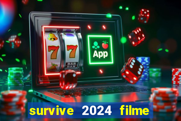 survive 2024 filme completo dublado