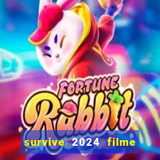 survive 2024 filme completo dublado